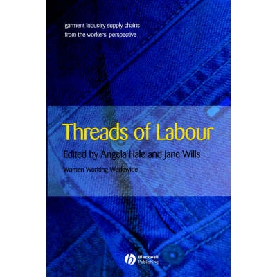 预订 Threads Of Labour: Garment Industry Supply Chains From The Workers’ Perspective 服装业供应链：劳工视点: 9781405126