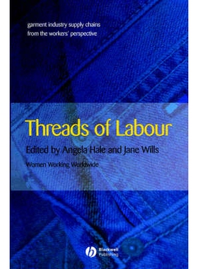 预订 Threads Of Labour: Garment Industry Supply Chains From The Workers’ Perspective 服装业供应链：劳工视点: 9781405126