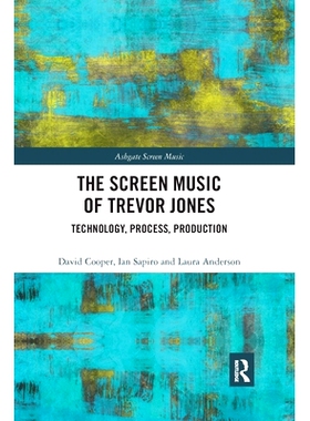 预订 The Screen Music of Trevor Jones: Technology, Process, Production 特雷弗·琼斯（Trevor Jones）的银幕音乐：技术，工