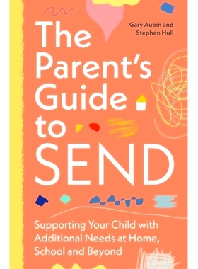 预订 The Parent’s Guide to Send: Supporting Your Child with Additional Needs at Home, School and Beyond: 9781805010456
