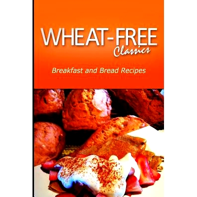 预订 Wheat-Free Classics - Breakfast and Bread Recipes: 9781494799052