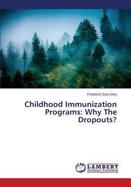 [预订]Childhood Immunization Programs: Why The Dropouts? 9783659635311