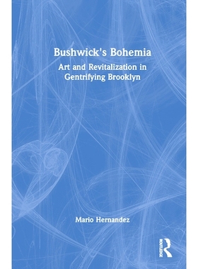 预订 Bushwick’s Bohemia: Art and Revitalization in Gentrifying Brooklyn: 9780367645878