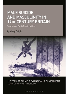 预订 Male Suicide and Masculinity in 19th-century Britain: Stories of Self-Destruction 19世纪英国的男性*和男子气概：自我