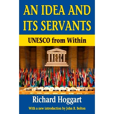 预订 An Idea and Its Servants: UNESCO from within 思想和仆人：来自内部的联合国教科文组织: 9781412842136