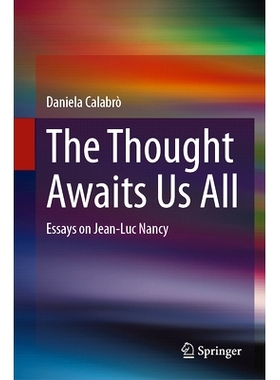 预订 The Thought Awaits Us All: Essays on Jean-Luc Nancy 这个思想等待着我们所有人：让-吕克·南希文集: 9783031754005