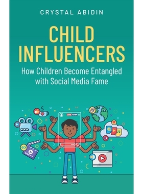 预订 Child Influencers: How Children Become Entangled With Social Media Fame: 9781509568024