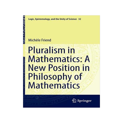 预订 Pluralism in Mathematics: A New Position in Philosophy of Mathematics