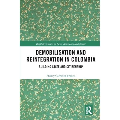 预订 Demobilisation and Reintegration in Colombia: Building State and Citizenship 哥伦比亚的复员和重返社会：建立国家和公