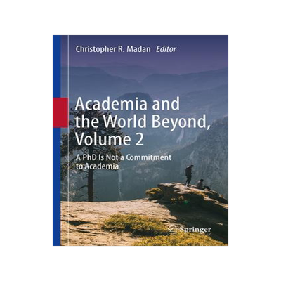 [预订]Academia and the World Beyond, Volume 2: A PhD Is Not a Commitment to Academia 9783031479793