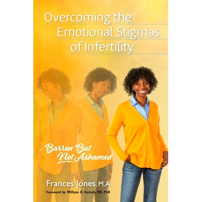 预订 Overcoming the Emotional Stigmas of Infertility: Barren But Not Ashamed