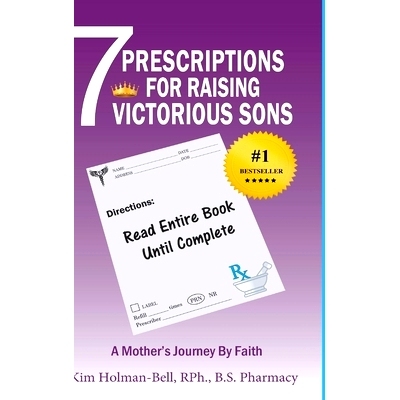 预订 7 Prescriptions for Raising Victorious Sons: A Mother’s Journey By Faith: 9781947445901