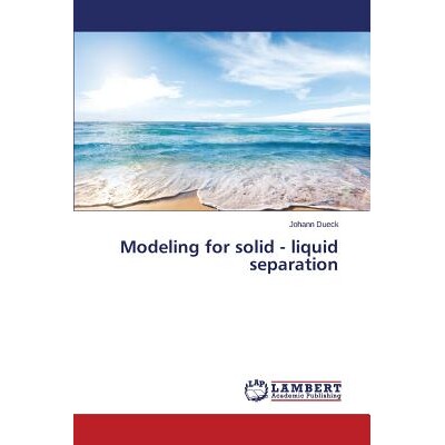 预订 Modeling for solid - liquid separation: 9783659367489
