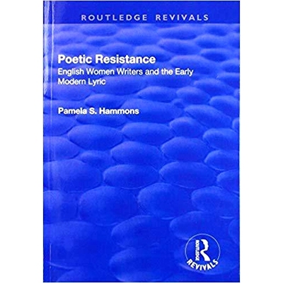 预订 Poetic Resistance: English Women Writers and the Early Modern Lyric 诗意的抵抗：英国女作家与早期现代抒情诗: 9781138