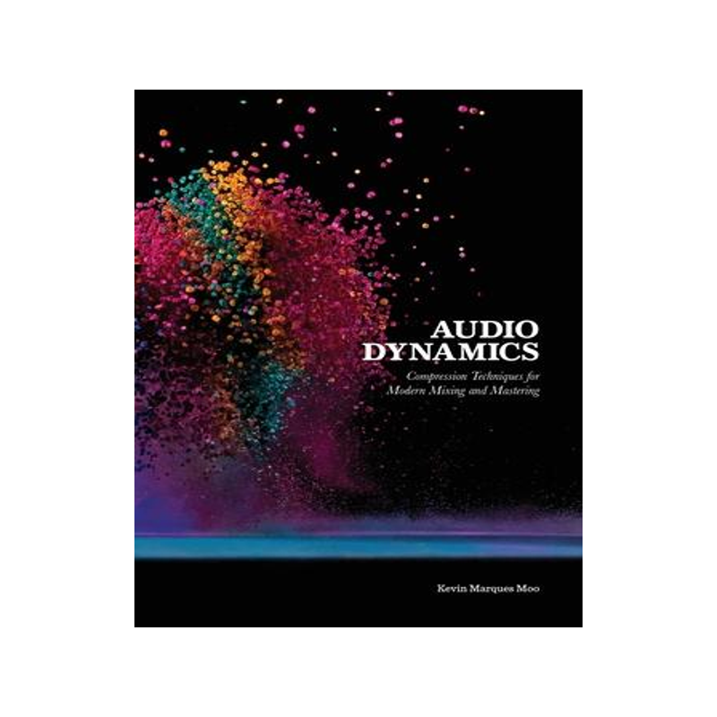 [预订]Audio Dynamics: Compression Techniques for Modern Mixing and Mastering 9798363435423
