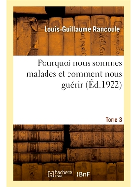 预订 Pourquoi nous sommes malades et comment nous guérir. Tome 3 我们为什么生病以及如何治愈自己。第三卷: 9782329374529