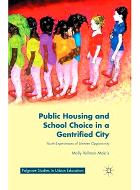 预订 Public Housing and School Choice in a Gentrified City: Youth Experiences of Uneven Opportunity: 9781349491759