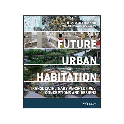预订 Future Urban Habitation - Transdisciplinary Perspectives, Conceptions, and Designs