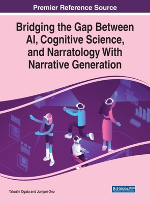 【预订】Bridging the Gap Between AI, Cognitive Science, and Narratology With Narrative Generation