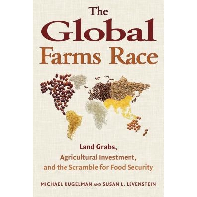 预订 The Global Farms Race: Land Grabs, Agricultural Investment, and the Scramble for Food Security 全球种植竞争：土地掠
