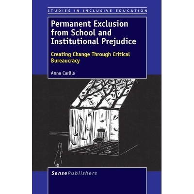 预订 Permanent Exclusion from School and Institutional Prejudice: Creating Change Through Critical Bureaucracy *性排斥学