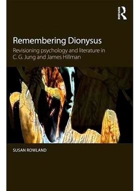 预订 Remembering Dionysus: Revisioning psychology and literature in C.G. Jung and James Hillman 回忆酒神：C.G.荣格与詹姆