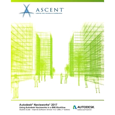 预订 Autodesk Navisworks 2017 Using Autodesk Navisworks in a Bim Workflow: Autodesk Authorized Publisher: 9781946571410