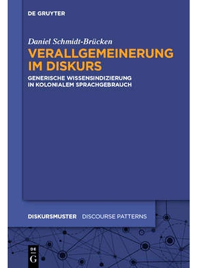 预订 Verallgemeinerung im Diskurs: Generische Wissensindizierung in kolonialem Sprachgebrauch 泛化的话语: 9783110378351