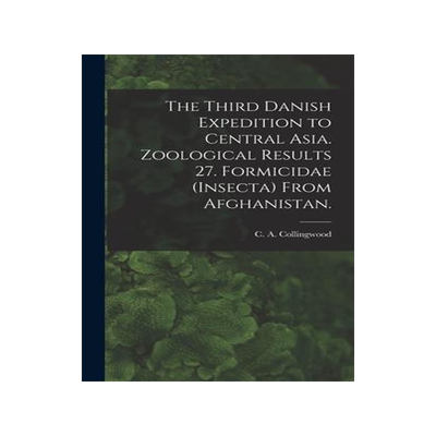 [预订]The Third Danish Expedition to Central Asia. Zoological Results 27. Formicidae (Insecta) From Afghan 9781013361807