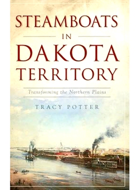 预订 Steamboats in Dakota Territory: Transforming the Northern Plains: 9781540216861