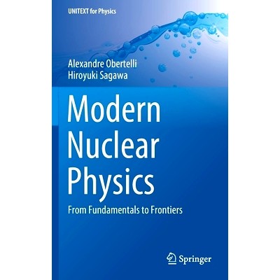 Modern Nuclear Physics: From Fundamentals to Frontiers 现代核物理学：从基础到前沿: 9789811622885
