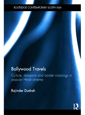预订 Bollywood Travels: Culture, Diaspora and Border Crossings in Popular Hindi Cinema: 9781138844520