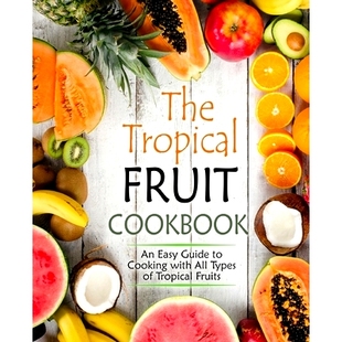 Easy Fruits The Guide Fruit 2nd Edition All Cookbook Types Tropical 预订 9781678940485 Cooking