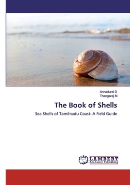预订 The Book of Shells: Sea Shells of Tamilnadu Coast- A Field Guide: 9786200459992