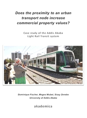 预订 Does the proximity to an urban transport node increase commercial property values?: Case study of the Addis Ababa L