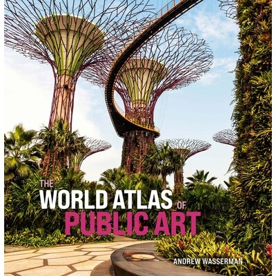 The world atlas of public art. 世界公共艺术地图集。 9780300272581