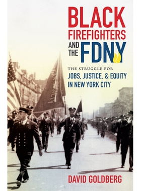 预订 Black Firefighters and the FDNY: The Struggle for Jobs, Justice, and Equity in New York City 黑人消防员与FDNY：纽约