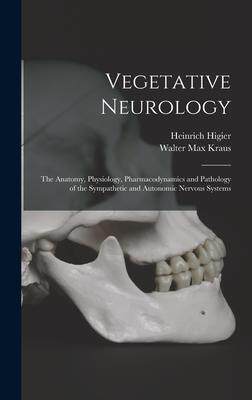 [预订]Vegetative Neurology: the Anatomy, Physiology, Pharmacodynamics and Pathology of the Sympathetic and 9781015390591