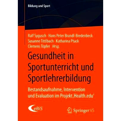 预订 Gesundheit in Sportunterricht und Sportlehrerbildung: Bestandsaufnahme, Intervention und Evaluation im Projekt ‚He
