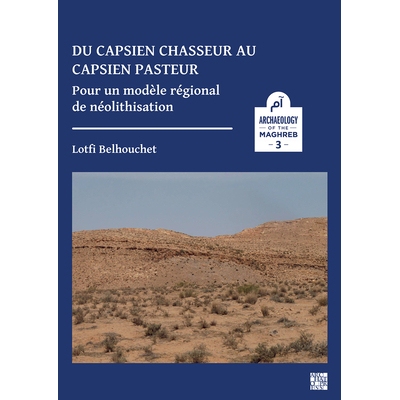 预订 Du Capsien Chasseur Au Capsien Pasteur: Pour Un Modele Regional de Neolithisation: Pour un modèle régional de né