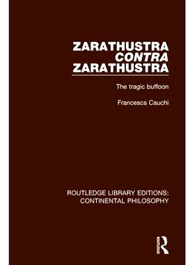 预订 Zarathustra Contra Zarathustra: The Tragic Buffoon 查拉图斯特拉的对立：悲剧性的小丑: 9781138089365