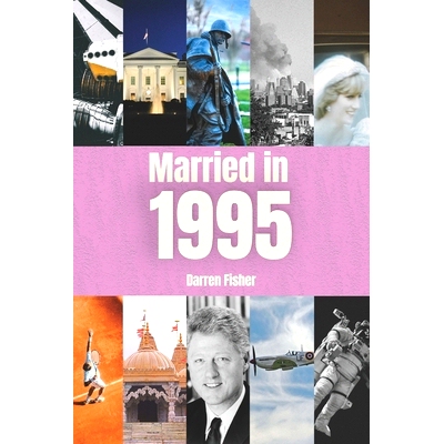 预订 Married in 1995: Wedding Anniversary Yearbook. Ideal Gift for Anyone Married in 1995: 9798327852969
