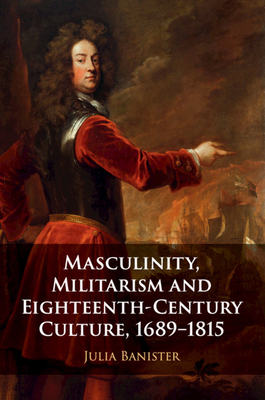 【预订】Masculinity, Militarism and Eighteenth-Century Culture, 1689–1815