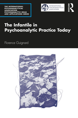 【预订】The Infantile in Psychoanalytic Practice Today
