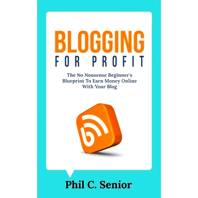 预订 Blogging For Profit: The No Nonsense Beginner’s Blueprint To Earn Money Online With Your Blog: 9781702916141
