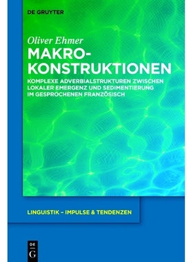 预订 Makrokonstruktionen: Komplexe Adverbialstrukturen zwischen lokaler Emergenz und Sedimentierung im gesprochenen Fran
