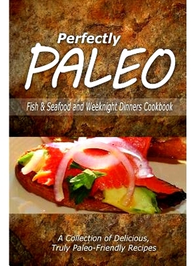 预订 Perfectly Paleo - Fish & Seafood and Weeknight Dinners Cookbook: Indulgent Paleo Cooking for the Modern Caveman: 97