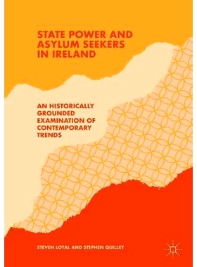 预订 State Power and Asylum Seekers in Ireland: An Historically Grounded Examination of Contemporary Trends: 97830300633