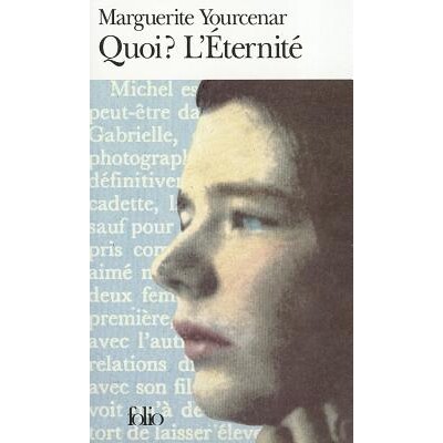 何谓永恒 世界迷宫三部曲3 尤瑟纳尔 Marguerite Yourcenar 法语原版 Le Labyrinthe du monde 3 Quoi ? L’éternité