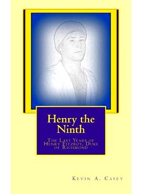 预订 Henry the Ninth: The Last Years of Henry Fitzroy: 9781539044406